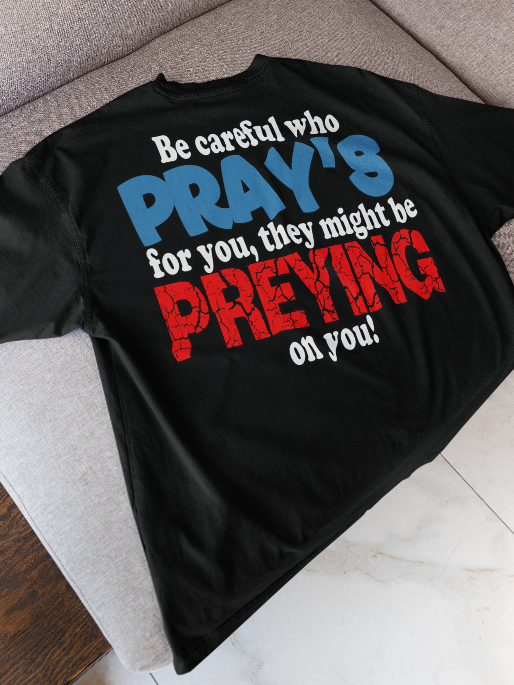 Be Careful Who Pray’s for You
