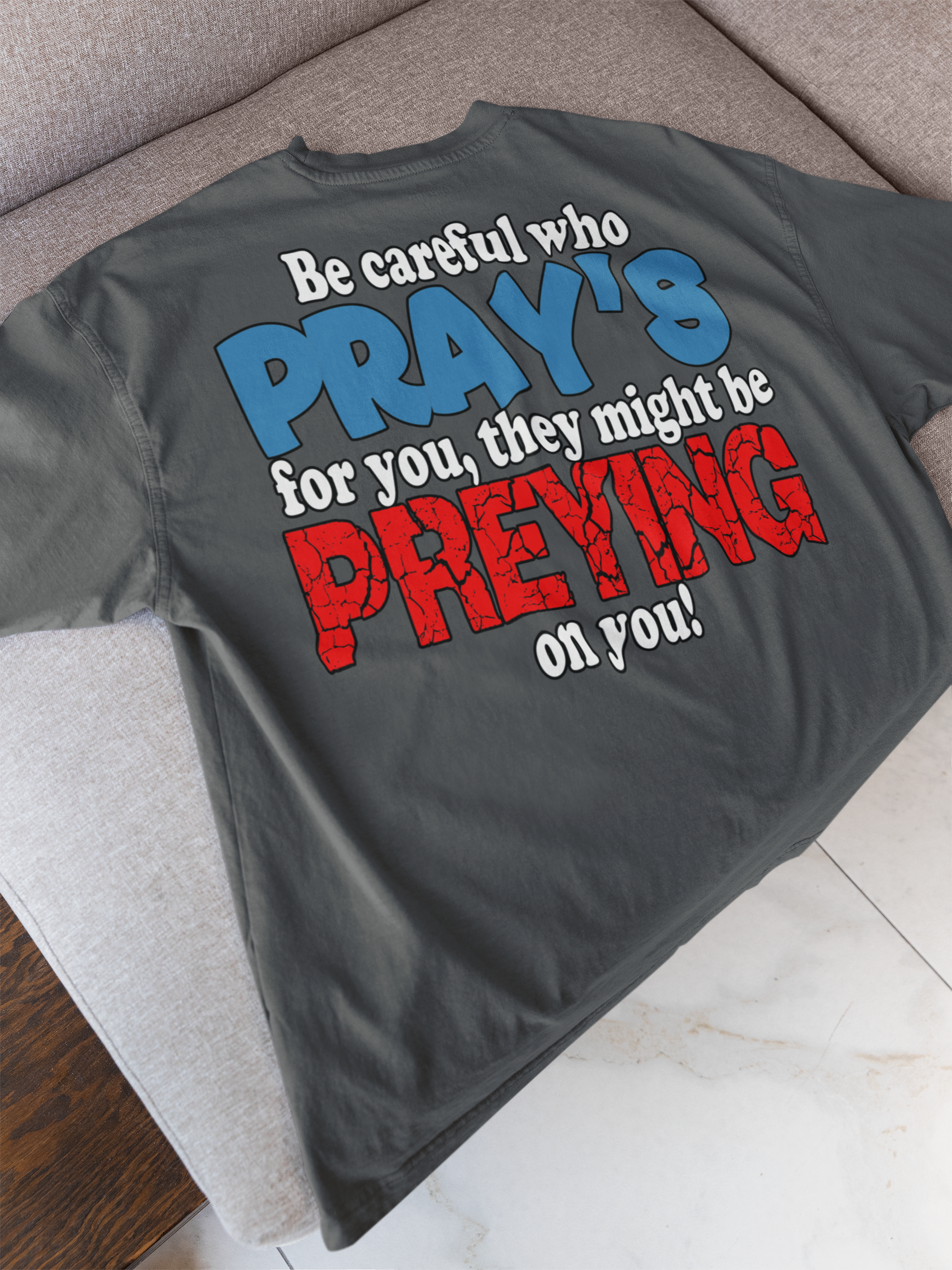 Be Careful Who Pray’s for You