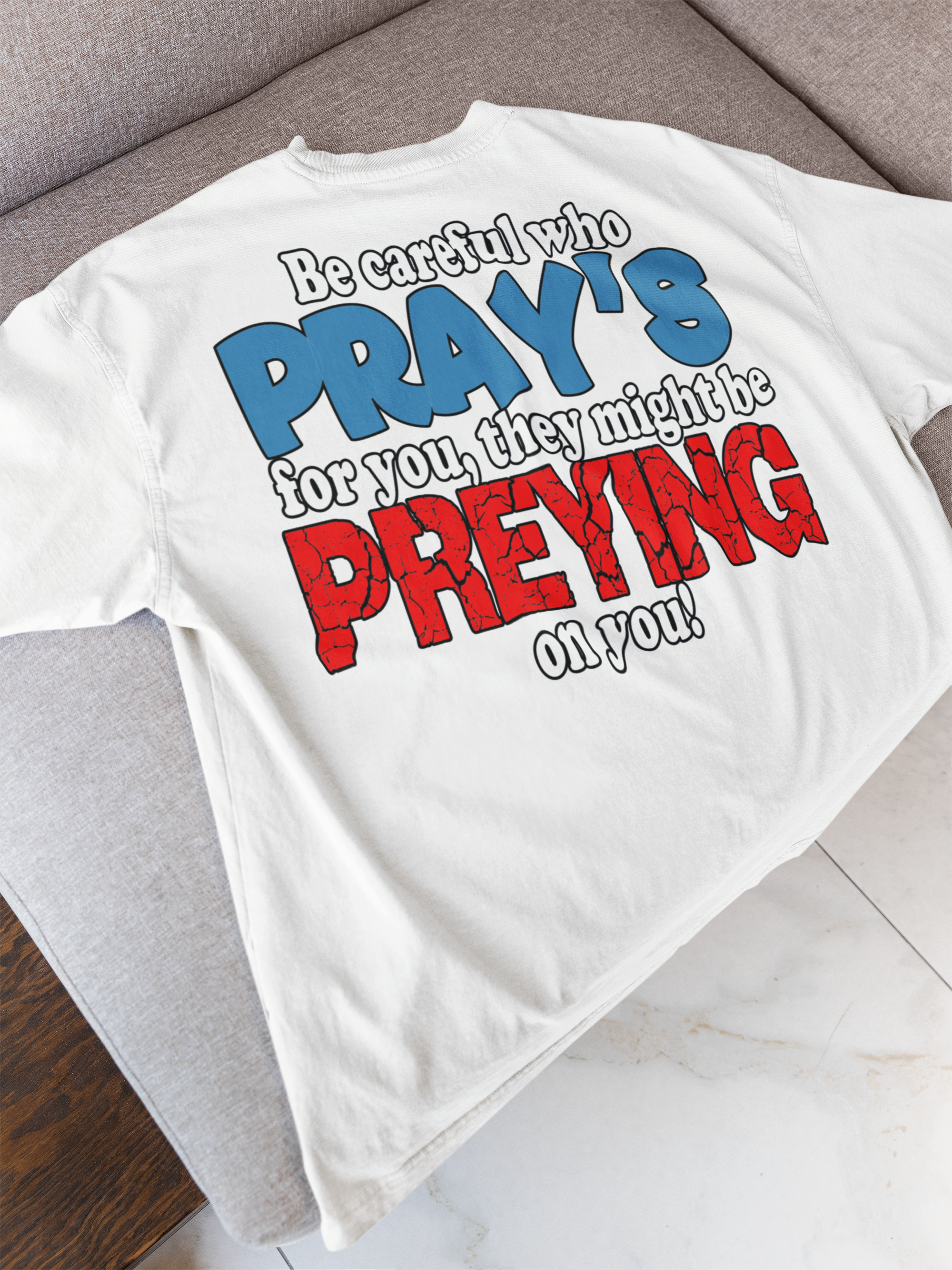 Be Careful Who Pray’s for You