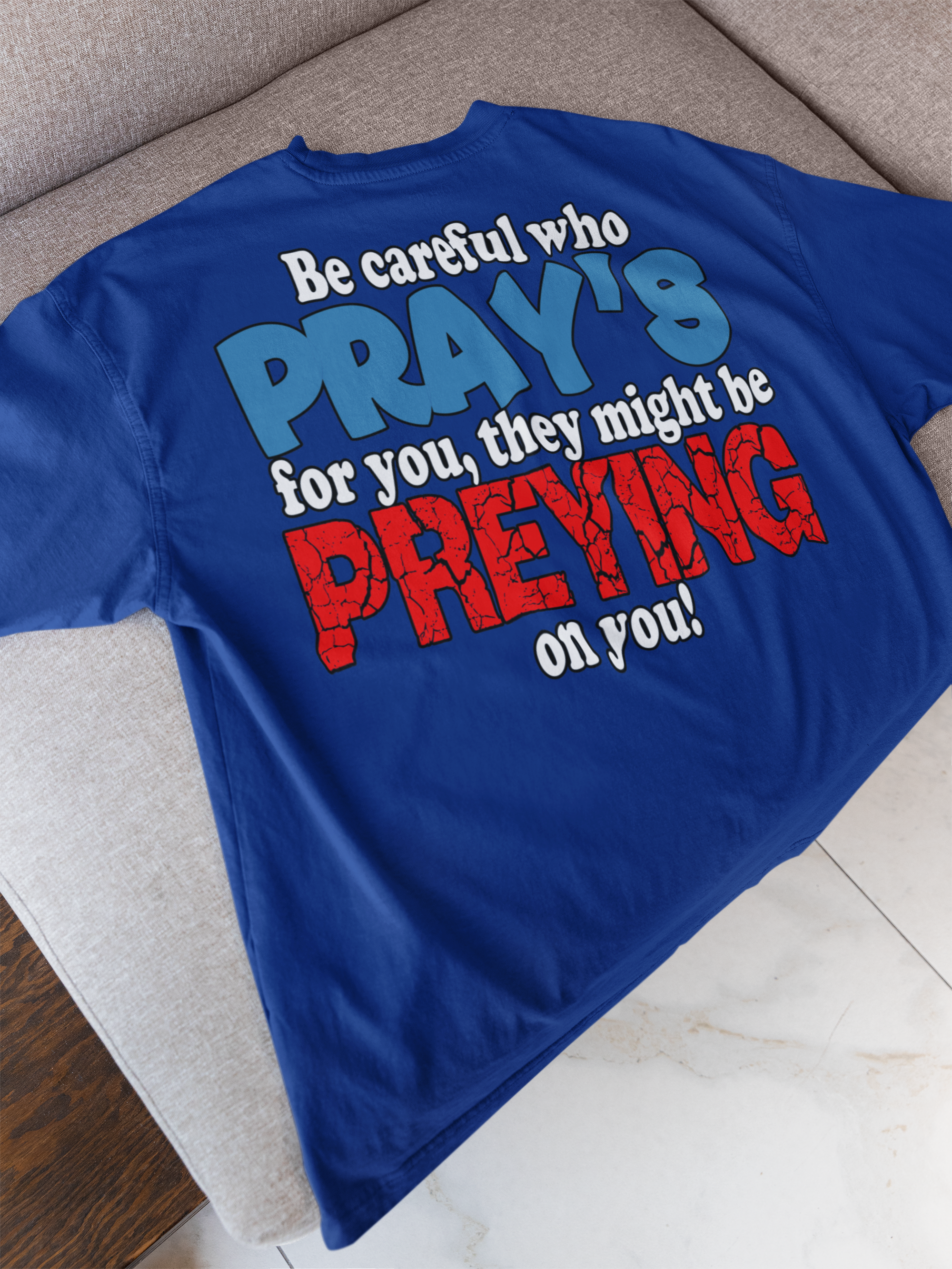 Be Careful Who Pray’s for You