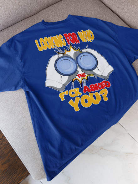Looking For Who The F’ck Asked You?