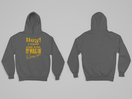 Hey I Found Your Nose Hoodie