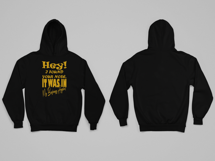 Hey I Found Your Nose Hoodie