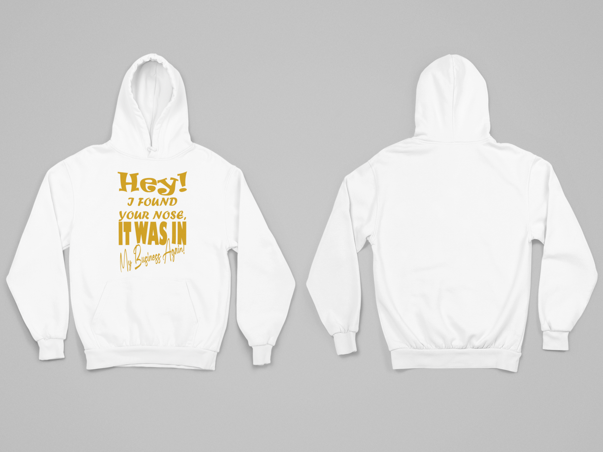 Hey I Found Your Nose Hoodie