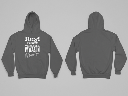 Hey I Found Your Nose Hoodie