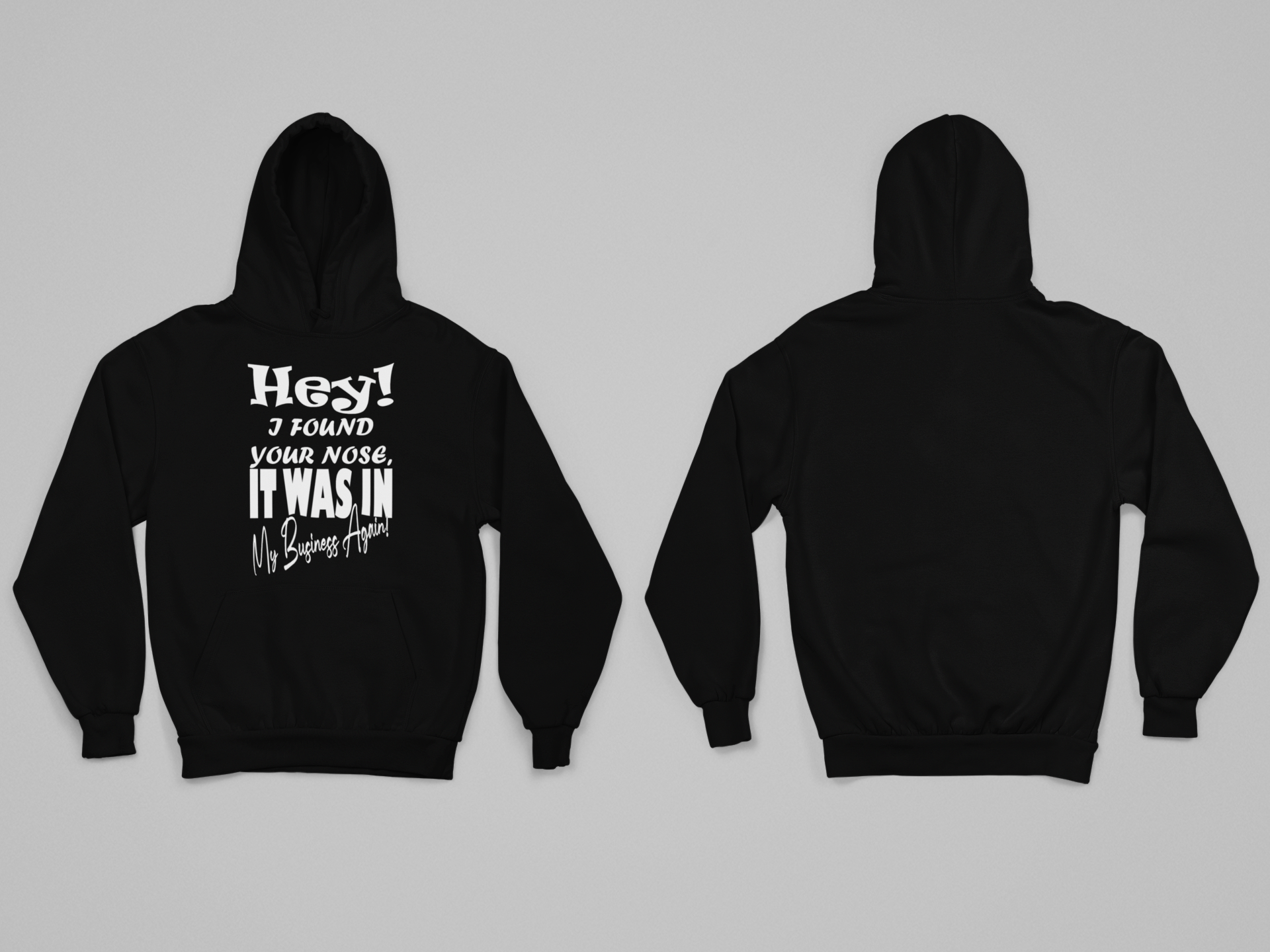 Hey I Found Your Nose Hoodie