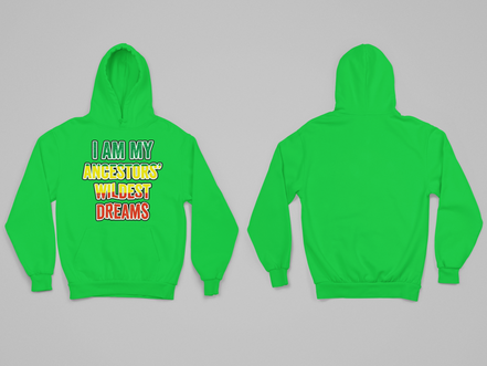 I Am My Ancestors’ Wildest Dreams Hoodie