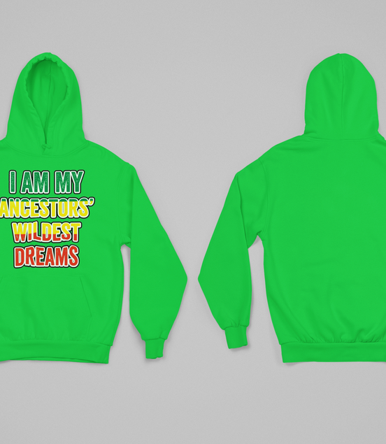 I Am My Ancestors’ Wildest Dreams Hoodie