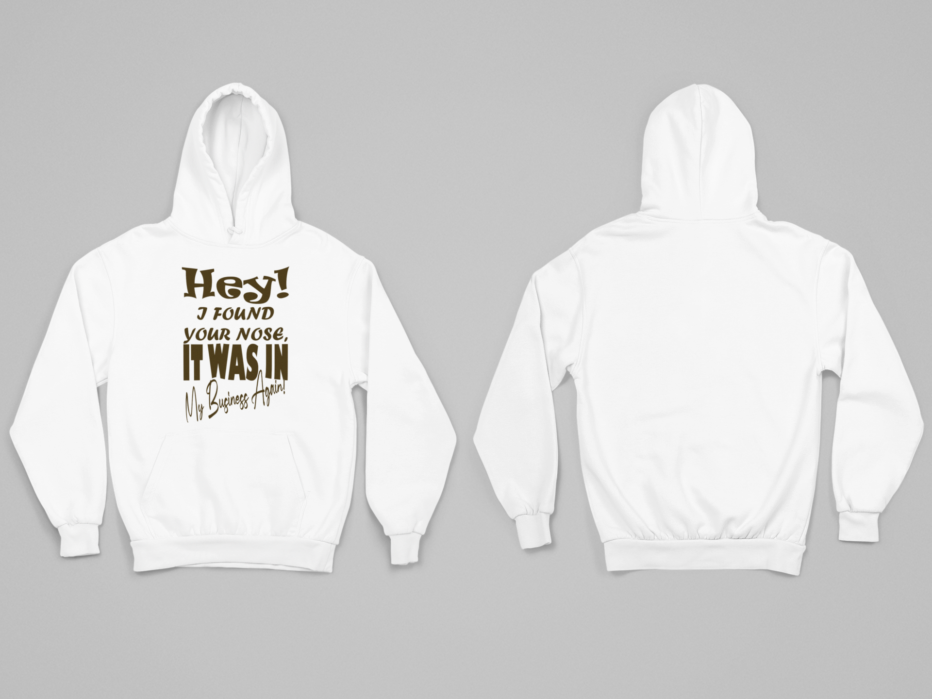 Hey I Found Your Nose Hoodie