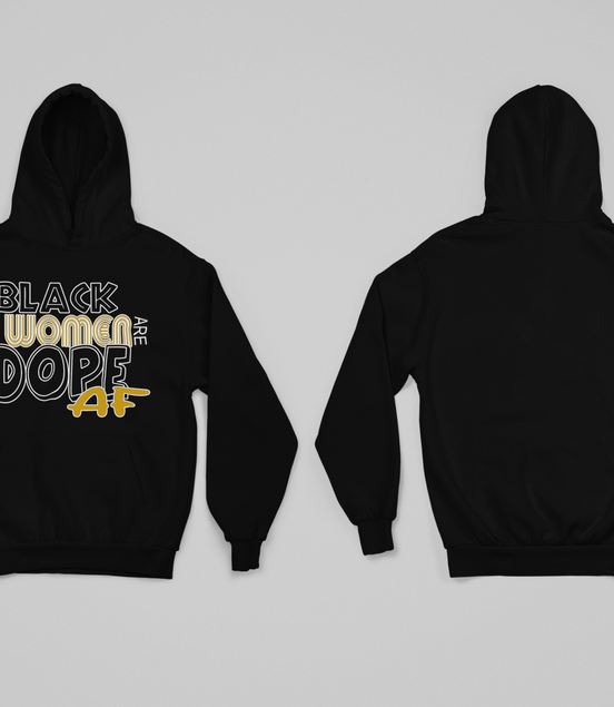 ﻿Black Women Are Dope AF Hoodie