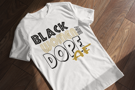 Black Women Are Dope AF T-Shirt - Empowerment Tee | Eminence Clothing