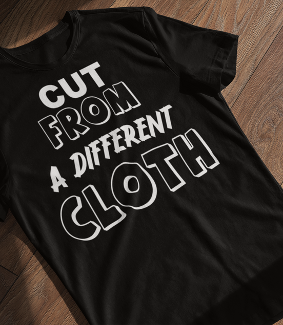 Cut From A Different Cloth T-Shirt | Bold Statement Tee | Eminence Clothing