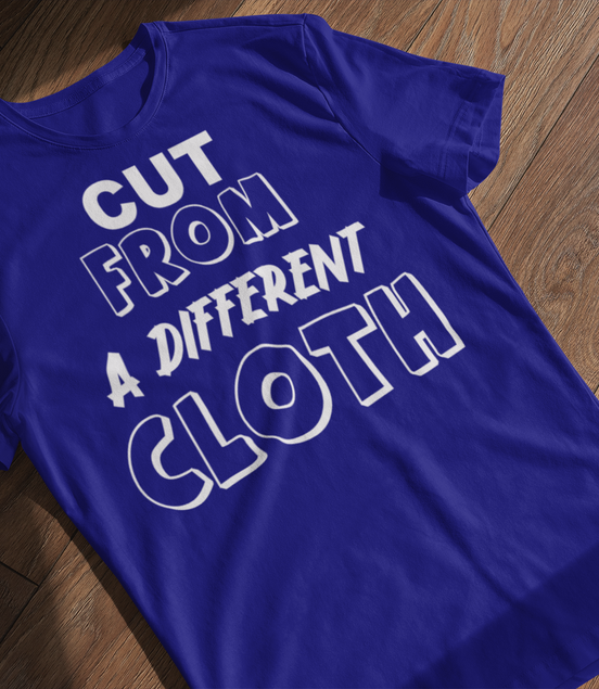 Cut From A Different Cloth T-Shirt | Bold Statement Tee | Eminence Clothing