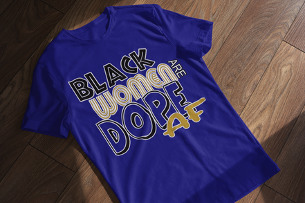 Black Women Are Dope AF T-Shirt - Empowerment Tee | Eminence Clothing