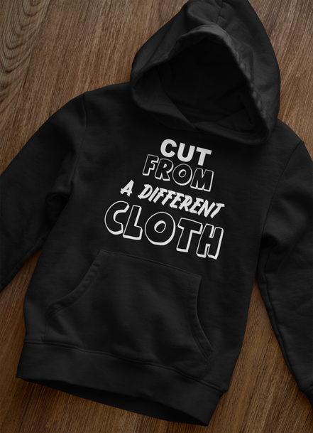 Cut From A Different Cloth Hoodie | Bold Statement Hoodie | Eminence Clothing