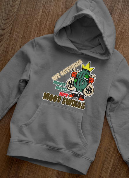 Money Moves Not Mood Swings Hoodie - Hustle Motivation Hoodie | Eminence Clothing