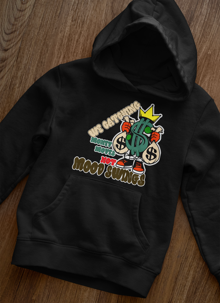 Money Moves Not Mood Swings Hoodie - Hustle Motivation Hoodie | Eminence Clothing