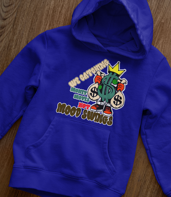 Money Moves Not Mood Swings Hoodie - Hustle Motivation Hoodie | Eminence Clothing