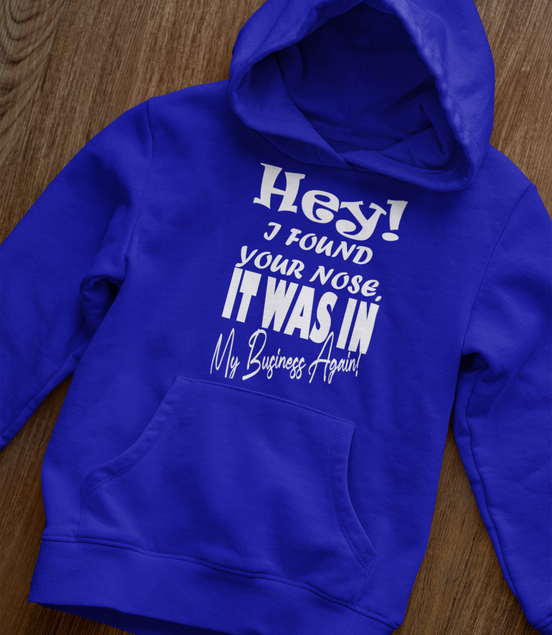 Hey I Found Your Nose Hoodie - Funny Sarcastic Hoodie | Eminence Clothing