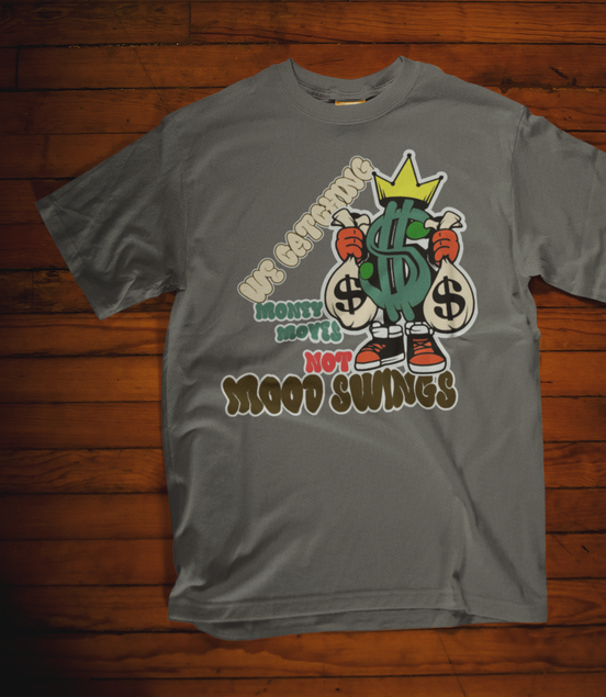 Money Moves Not Mood Swings T-Shirt - Hustle Motivation Tee | Eminence Clothing