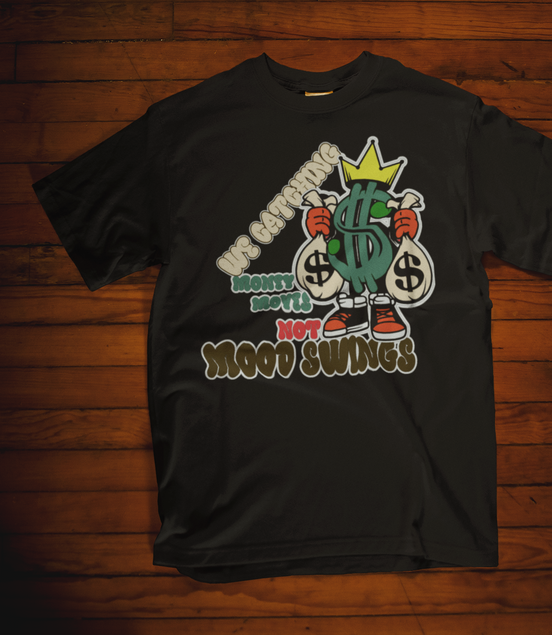 Money Moves Not Mood Swings T-Shirt - Hustle Motivation Tee | Eminence Clothing