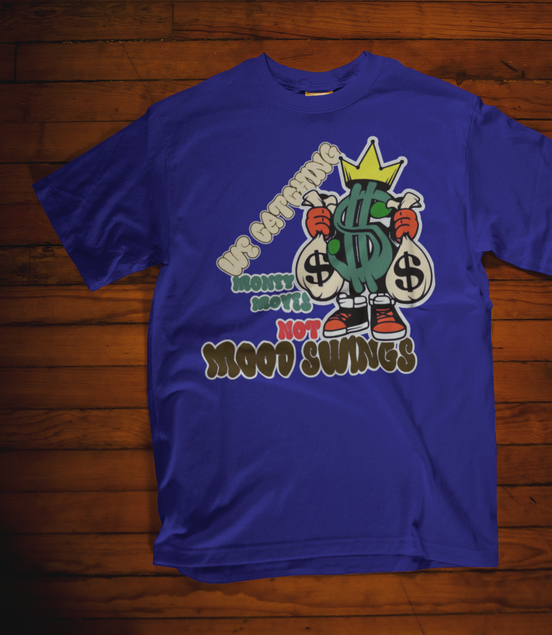 Money Moves Not Mood Swings T-Shirt - Hustle Motivation Tee | Eminence Clothing