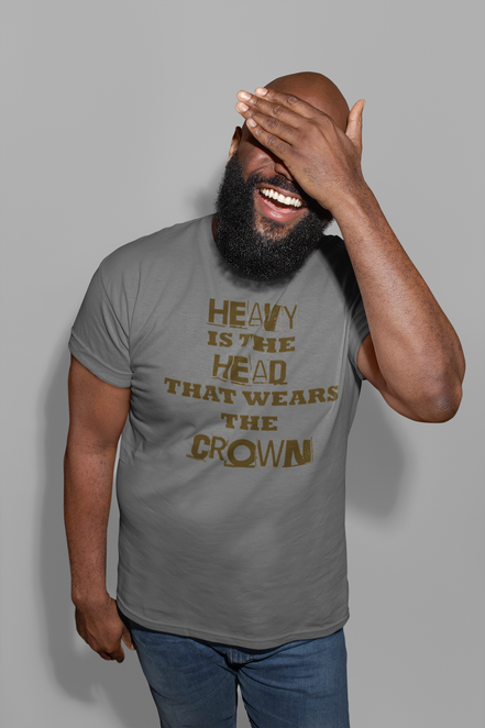 Heavy Is the Head That Wears the Crown T-Shirt