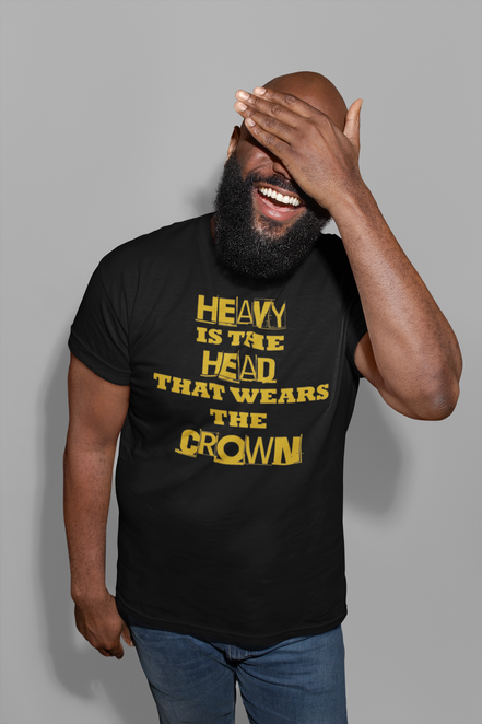 Heavy Is the Head That Wears the Crown T-Shirt
