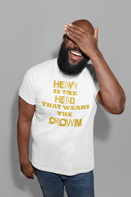 Heavy Is the Head That Wears the Crown T-Shirt