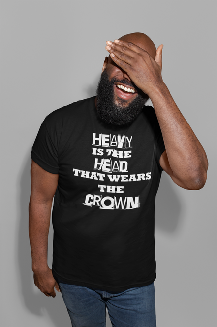 Heavy Is the Head That Wears the Crown T-Shirt