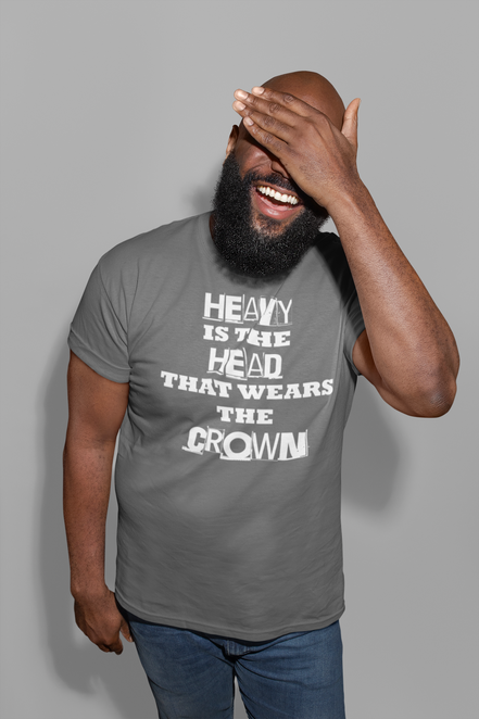 Heavy Is the Head That Wears the Crown T-Shirt
