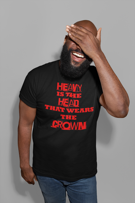 Heavy Is the Head That Wears the Crown T-Shirt