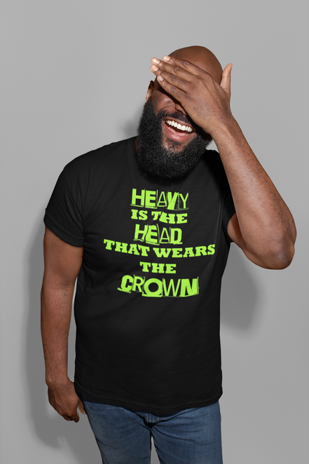 Heavy Is the Head That Wears the Crown T-Shirt