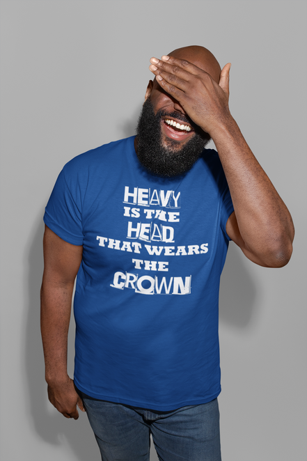 Heavy Is the Head That Wears the Crown T-Shirt