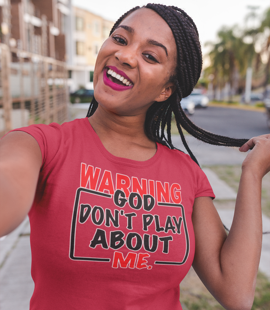 Warning: God Don’t Play About Me